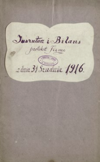 Inwentarz i Bilans : protokół Firmy I. Schaitter i Spółka w Rzeszowie z dnia 31 grudnia 1916