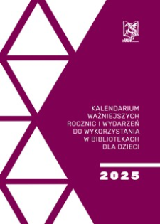 Kalendarium ważniejszych rocznic i wydarzeń do wykorzystania w bibliotekach dla dzieci 2025