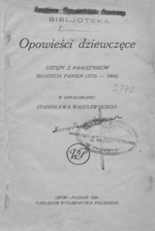 Opowieści dziewczęce : ustępy z pamiętników młodych panien (1776-1866)