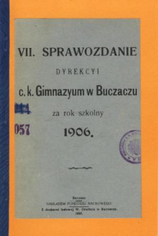Sprawozdanie Dyrekcyi C. K. Gimnazyum w Buczaczu za rok szkolny 1906