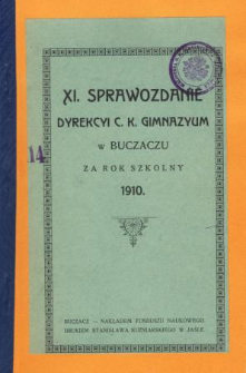 Sprawozdanie Dyrekcyi C. K. Gimnazyum w Buczaczu za rok szkolny 1910