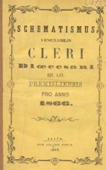 Schematismus universi venerabilis cleri Saecularis et Regularis Dioeceseos Ritus Latini Premisliensis pro Anno Domini 1866