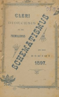 Schematismus universi venerabilis cleri Saecularis et Regularis Dioeceseos Ritus Latini Premisliensis pro Anno Domini 1897