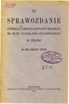 Sprawozdanie Dyrekcji Gimnazjum Państwowego im. Hetmana Stanisława Żółkiewskiego w Żółkwi za rok szkolny 1931/32