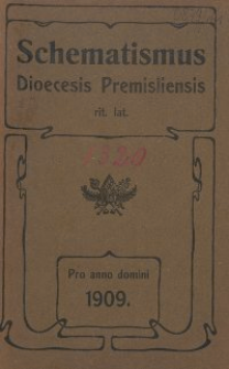 Schematismus universi venerabilis cleri Saecularis et Regularis Dioeceseos Ritus Latini Premisliensis pro Anno Domini 1909