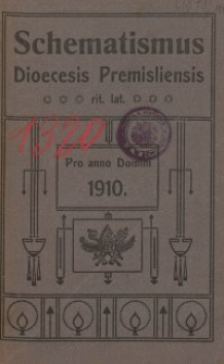 Schematismus universi venerabilis cleri Saecularis et Regularis Dioeceseos Ritus Latini Premisliensis pro Anno Domini 1910