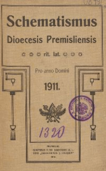 Schematismus universi venerabilis cleri Saecularis et Regularis Dioeceseos Ritus Latini Premisliensis pro Anno Domini 1911