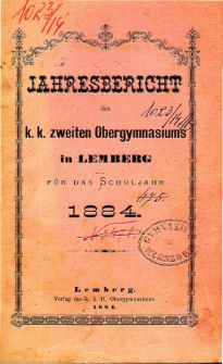 Jahresbericht des K. K. Zweiten Ober-Gymnasiums in Lemberg fur das Schuljahr 1884