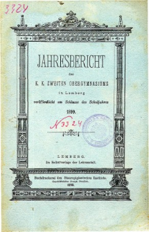 Jahresbericht des K. K. Zweiten Ober-Gymnasiums in Lemberg fur das Schuljahr 1899