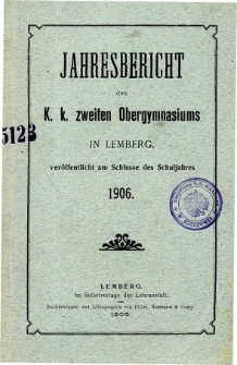 Jahresbericht des K. K. Zweiten Ober-Gymnasiums in Lemberg fur das Schuljahr 1906