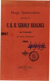 Sprawozdanie Dyrekcyi C. K. II Szkoły Realnej we Lwowie za rok szkolny 1905