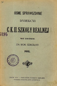 Sprawozdanie Dyrekcyi C. K. II Szkoły Realnej we Lwowie za rok szkolny 1911