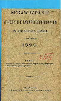 Sprawozdanie Dyrekcyi C. K. Gimnazyum Lwowskiego im. Franciszka Józefa za rok szkolny 1893