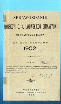 Sprawozdanie Dyrekcyi C. K. Gimnazyum Lwowskiego im. Franciszka Józefa za rok szkolny 1902