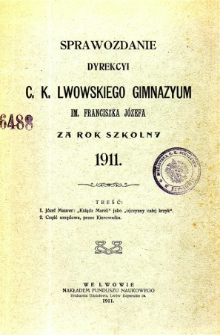Sprawozdanie Dyrekcyi C. K. Gimnazyum Lwowskiego im. Franciszka Józefa za rok szkolny 1911