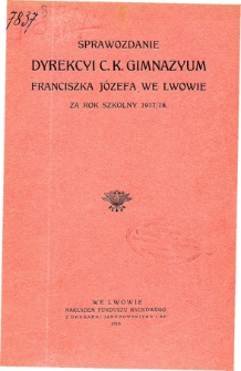 Sprawozdanie Dyrekcyi C. K. Gimnazyum Lwowskiego im. Franciszka Józefa za rok szkolny 1917/18