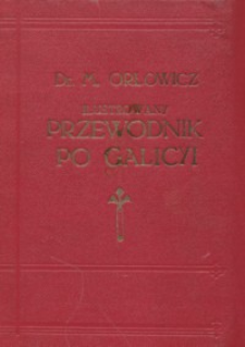 Ilustrowany przewodnik po Galicyi, Bukowinie, Spiszu, Orawie i Śląsku Cieszyńskim