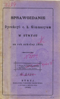 Sprawozdanie Dyrekcyi C. K. Gimnazyum w Stryju za rok szkolny 1895