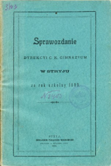Sprawozdanie Dyrekcyi C. K. Gimnazyum w Stryju za rok szkolny 1899