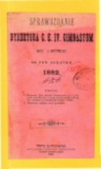 Sprawozdanie Dyrektora C. K. IV Gimnazyum we Lwowie za rok szkolny 1882