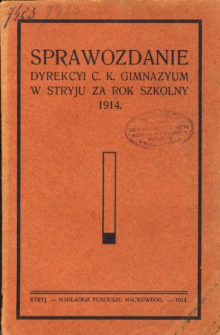 Sprawozdanie Dyrekcyi C. K. Gimnazyum w Stryju za rok szkolny 1914