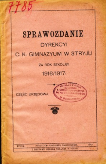 Sprawozdanie Dyrekcyi C. K. Gimnazyum w Stryju za rok szkolny 1916/17