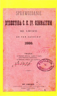 Sprawozdanie Dyrektora C. K. IV Gimnazyum we Lwowie za rok szkolny 1888