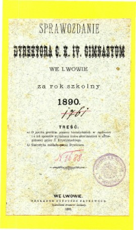 Sprawozdanie Dyrektora C. K. IV Gimnazyum we Lwowie za rok szkolny 1890