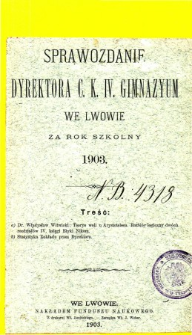 Sprawozdanie Dyrektora C. K. IV. Gimnazyum we Lwowie za rok szkolny 1903