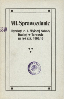 Sprawozdanie Dyrekcyi C. K. Wyższej Szkoły Realnej w Tarnowie za rok szkolny 1909/10