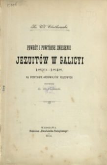 Powrót i powtórne zniesienie Jezuitów w Galicyi 1820-1848 : na podstawie archiwaliów rządowych