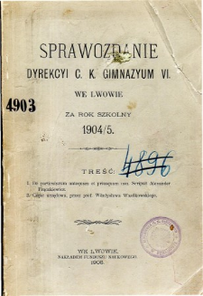 Sprawozdanie Dyrekcyi C. K. Gimnazyum VI. we Lwowie za rok szkolny 1904/5