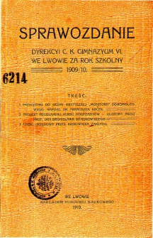 Sprawozdanie Dyrekcyi C. K. Gimnazyum VI. we Lwowie za rok szkolny 1909/10