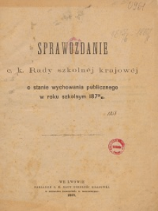 Sprawozdanie c. k. Rady szkolnej krajowej o stanie wychowania publicznego w roku szkolnym 1875/1876