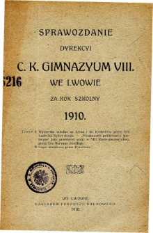 Sprawozdanie Dyrekcyi C. K. Gimnazyum VIII we Lwowie za rok szkolny 1910