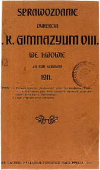 Sprawozdanie Dyrekcyi C. K. Gimnazyum VIII we Lwowie za rok szkolny 1911