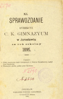 Sprawozdanie Dyrekcyi C. K. Gimnazyum w Jarosławiu za rok szkolny 1895