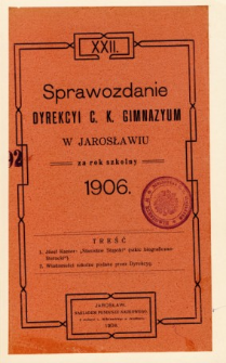 Sprawozdanie Dyrekcyi C. K. Gimnazyum w Jarosławiu za rok szkolny 1906