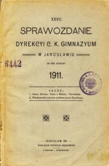 Sprawozdanie Dyrekcyi C. K. Gimnazyum w Jarosławiu za rok szkolny 1911
