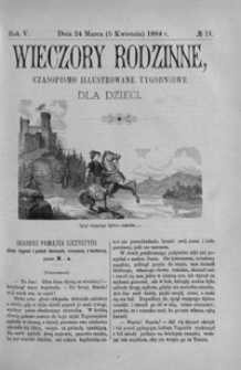 Wieczory Rodzinne: czasopismo illustrowane tygodniowe dla dzieci. 1884, R. 5, nr 14 (24 marca (5 kwietnia))