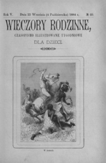 Wieczory Rodzinne: czasopismo illustrowane tygodniowe dla dzieci. 1884, R. 5, nr 40 (22 września (4 października))