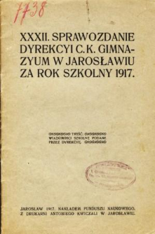 Sprawozdanie Dyrekcyi C. K. Gimnazyum w Jarosławiu za rok szkolny 1917