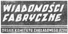Wiadomości Fabryczne : organ Komitetu Zakładowego Polskiej Zjednoczonej Partii Robotniczej. 1957, R. 6, nr 19 (31 październia-15 listopada)