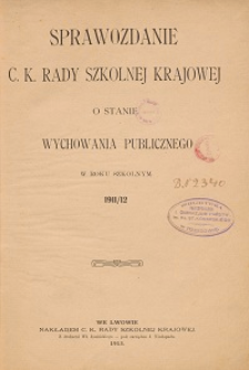 Sprawozdanie c. k. Rady szkolnej krajowej o stanie wychowania publicznego w roku szkolnym 1911/1912