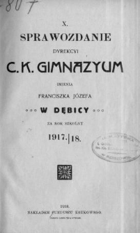Sprawozdanie Dyrekcyi C. K. Gimnazyum im. Franciszka Józefa w Dębicy za rok szkolny 1917/18