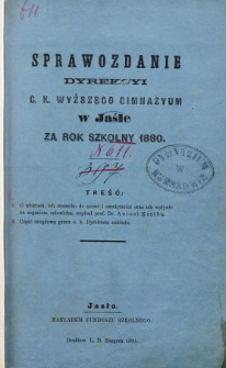 Sprawozdanie Dyrekcyi C. K. Wyższego Gimnazyum w Jaśle za rok szkolny 18810