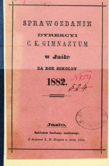 Sprawozdanie Dyrekcyi C. K. Gimnazyum w Jaśle za rok 1882