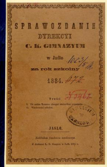 Sprawozdanie Dyrekcyi C. K. Gimnazyum w Jaśle za rok 1884