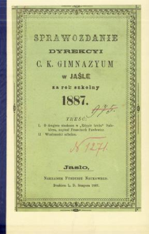 Sprawozdanie Dyrekcyi C. K. Gimnazyum w Jaśle za rok 1887