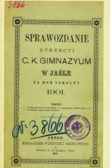Sprawozdanie Dyrekcyi C. K. Gimnazyum w Jaśle za rok 1901